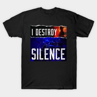 I Destroy Silence T-Shirt